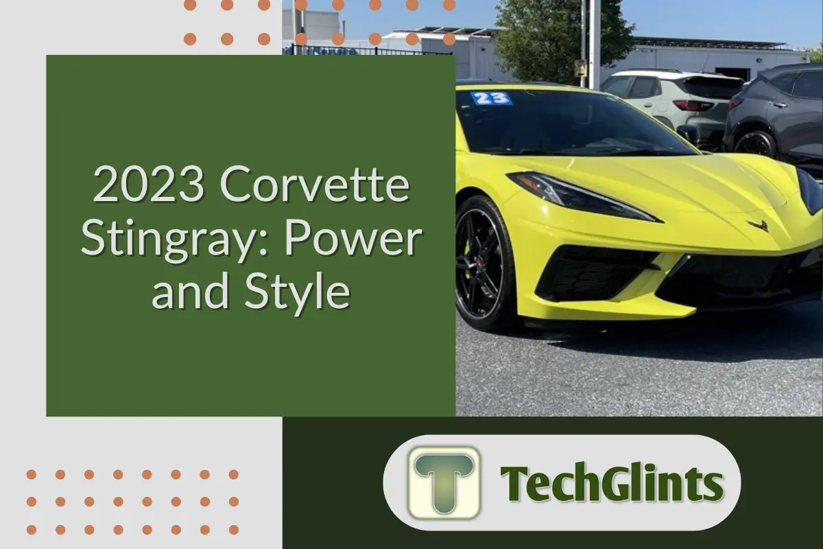 Yellow 2023 Corvette Stingray displayed outdoors with bold text '2023 Corvette Stingray: Power and Style' and 'TechGlints' logo at the bottom right.