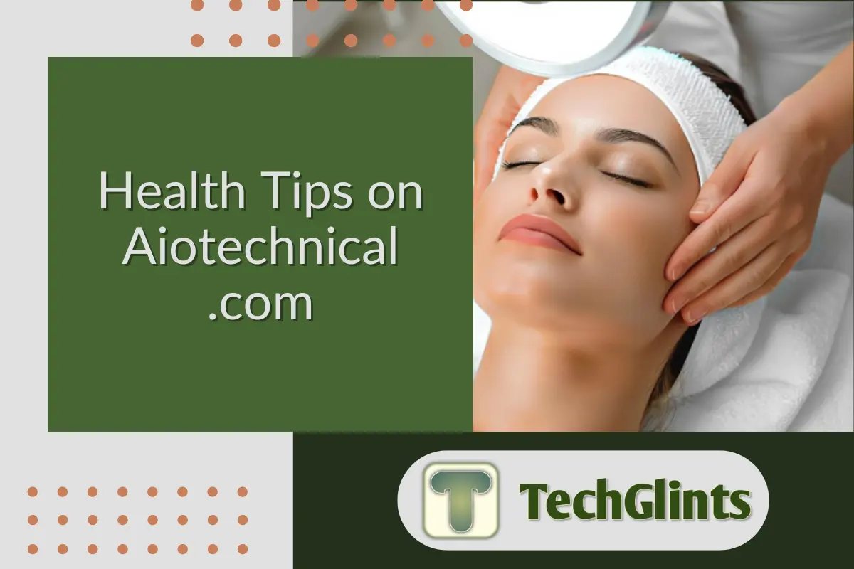 Woman receiving a facial massage with the text 'Health Tips on Aiotechnical.com' and a TechGlints logo in the corner.