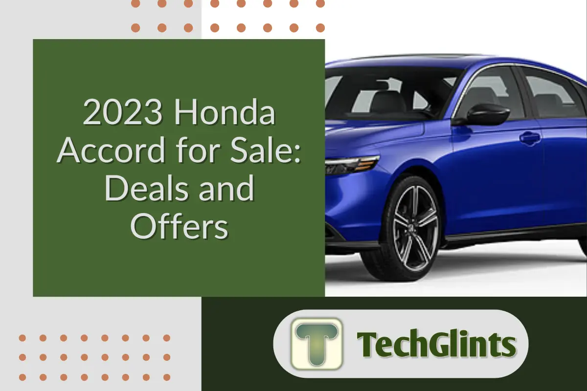 2023 Honda Accord in blue with the title '2023 Honda Accord for Sale: Deals and Offers' displayed on a green background, next to the TechGlints logo.